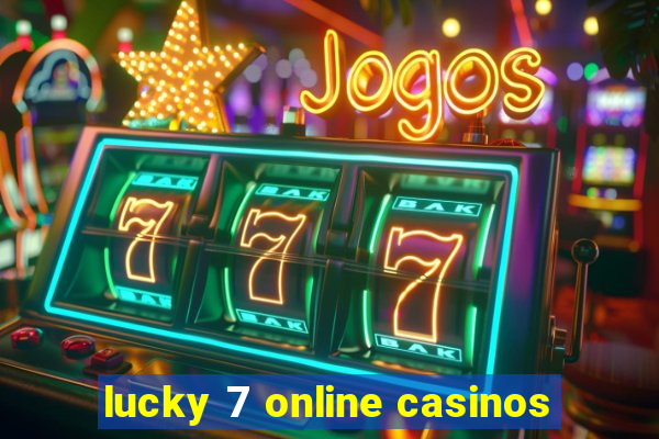 lucky 7 online casinos