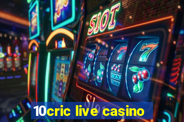 10cric live casino