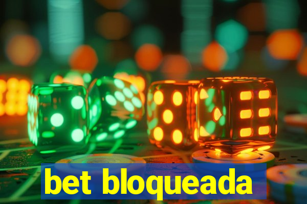 bet bloqueada