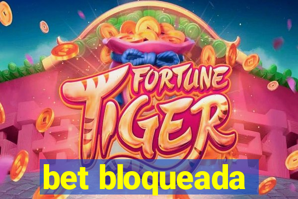 bet bloqueada