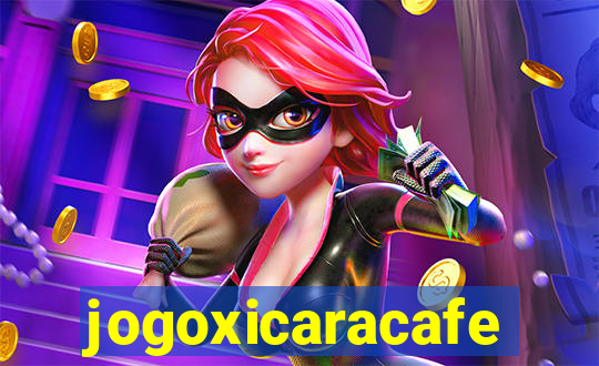 jogoxicaracafe