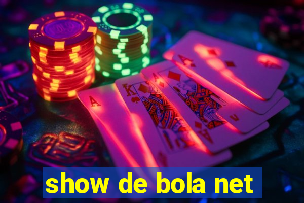 show de bola net