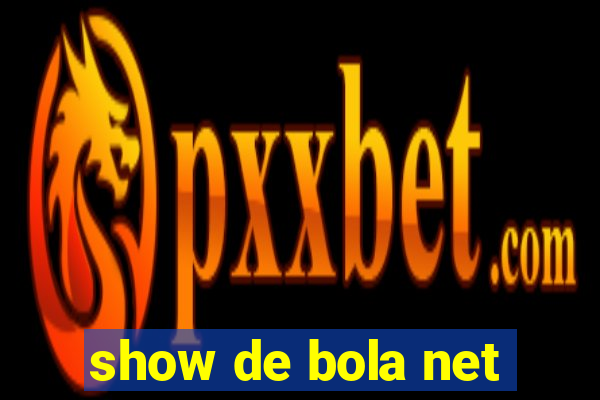 show de bola net