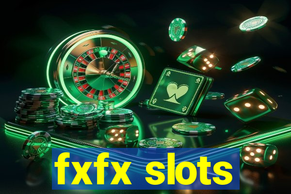 fxfx slots