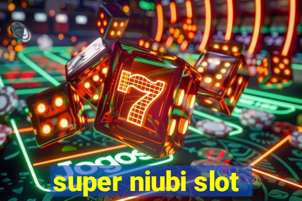 super niubi slot