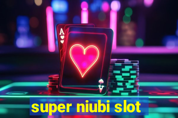 super niubi slot