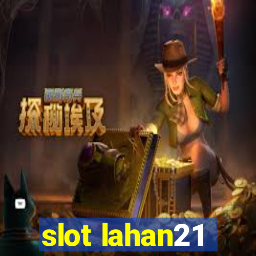 slot lahan21