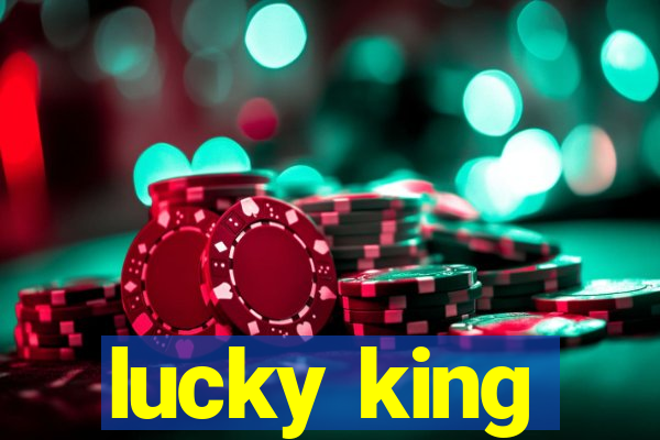 lucky king