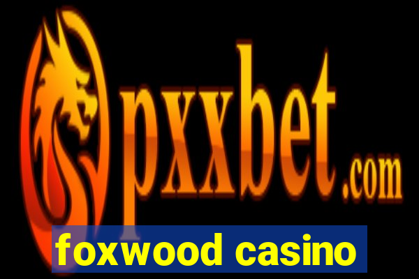 foxwood casino