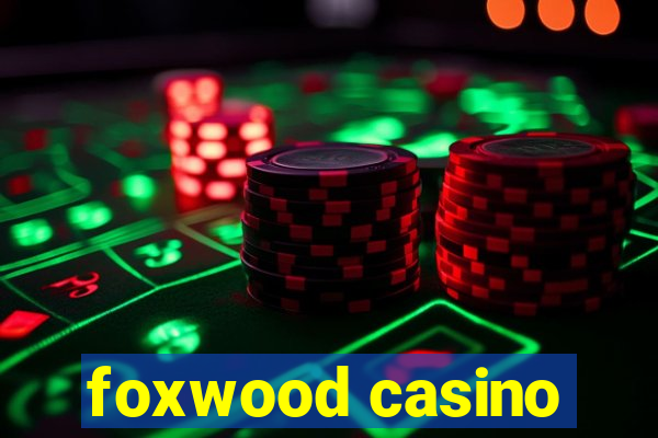 foxwood casino