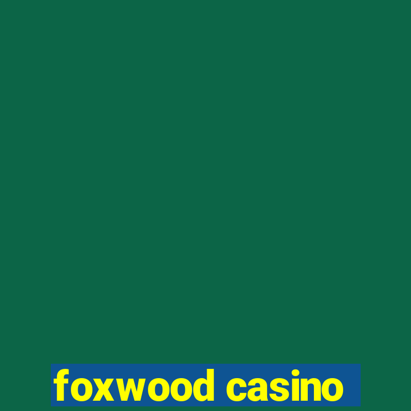 foxwood casino