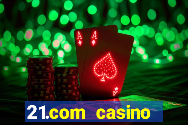 21.com casino veilige gok