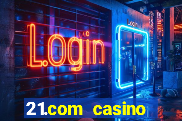 21.com casino veilige gok