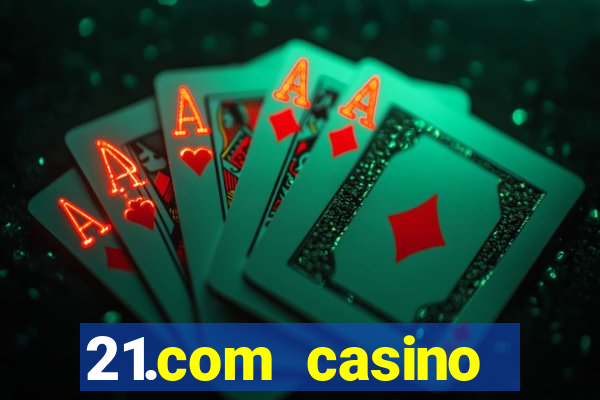 21.com casino veilige gok