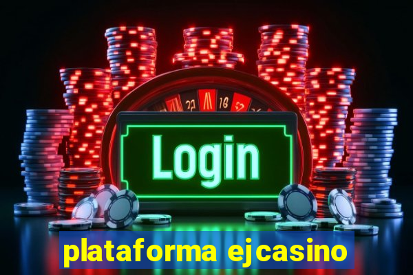 plataforma ejcasino