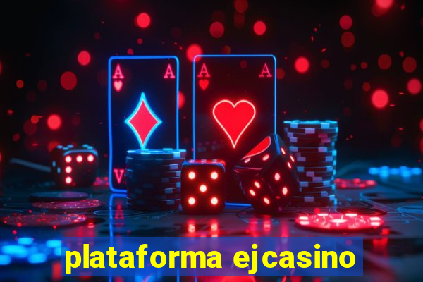 plataforma ejcasino