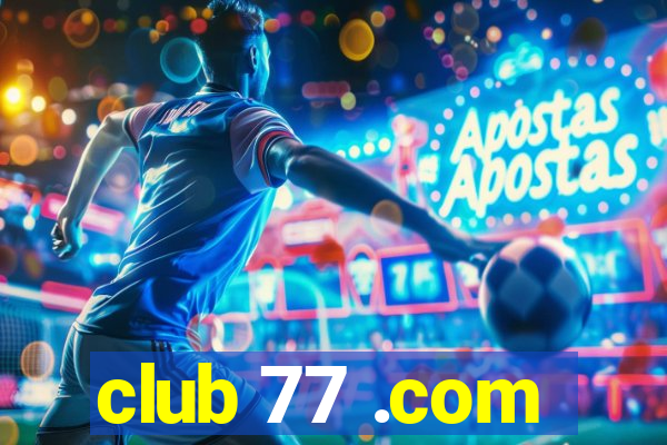 club 77 .com