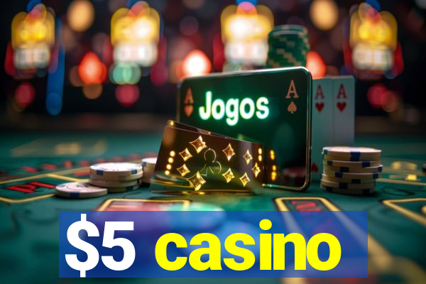 $5 casino