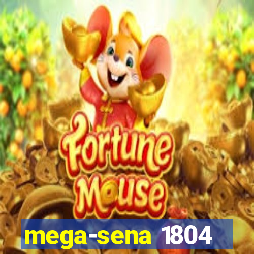 mega-sena 1804