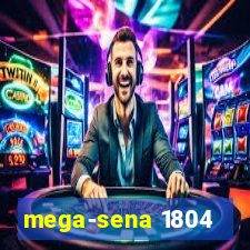 mega-sena 1804