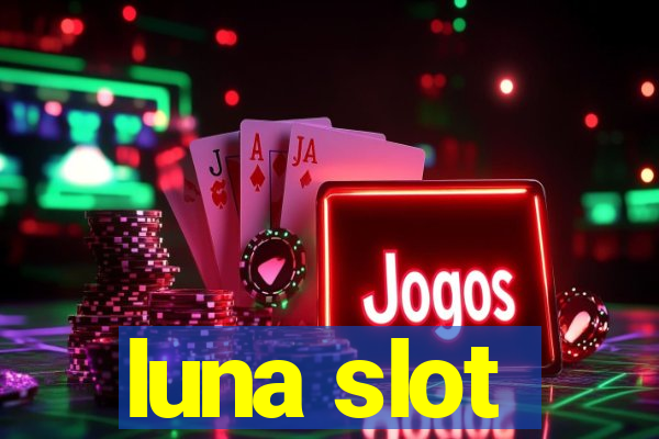 luna slot