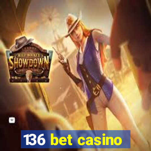 136 bet casino