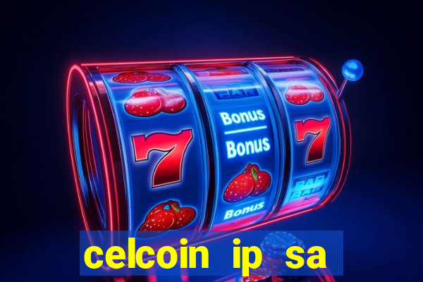 celcoin ip sa plataforma de jogos