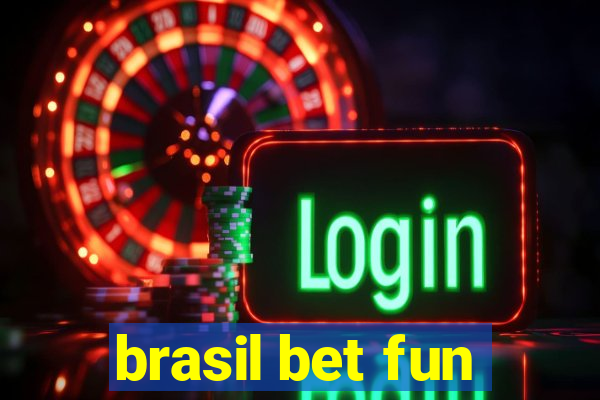 brasil bet fun