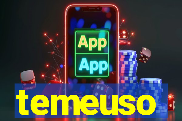 temeuso