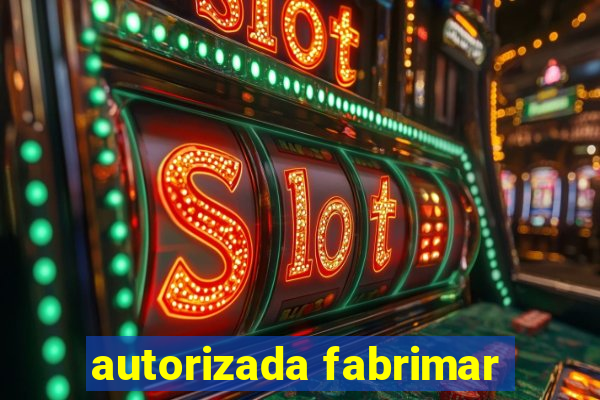 autorizada fabrimar