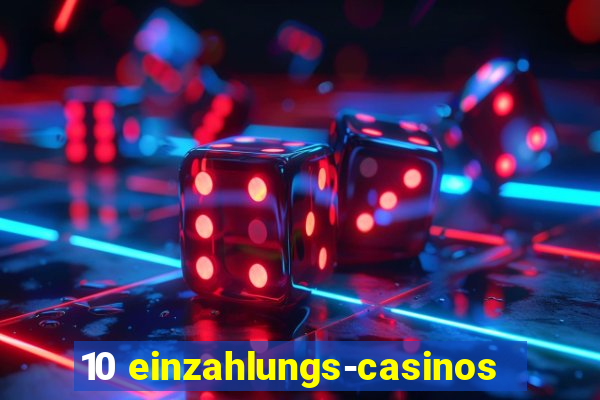 10 einzahlungs-casinos