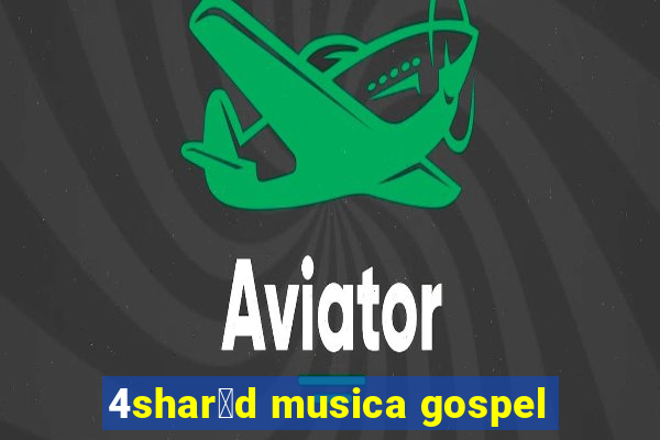 4shar茅d musica gospel