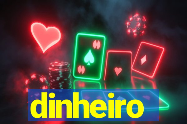 dinheiro