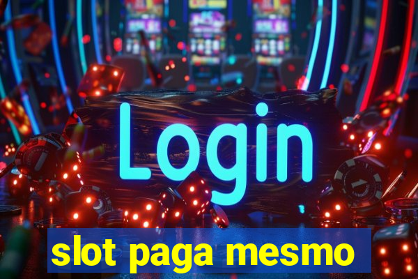 slot paga mesmo