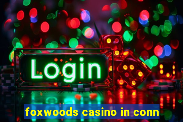 foxwoods casino in conn