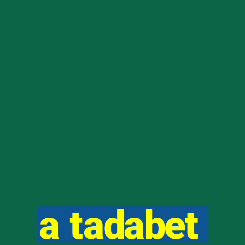 a tadabet