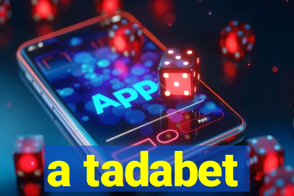 a tadabet