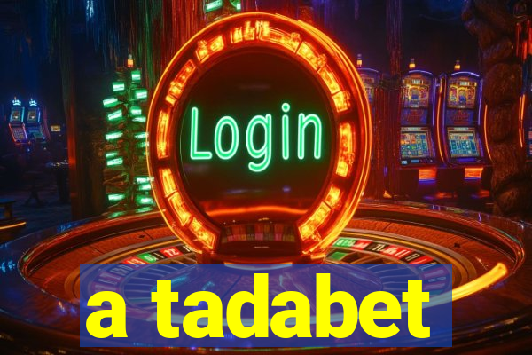 a tadabet