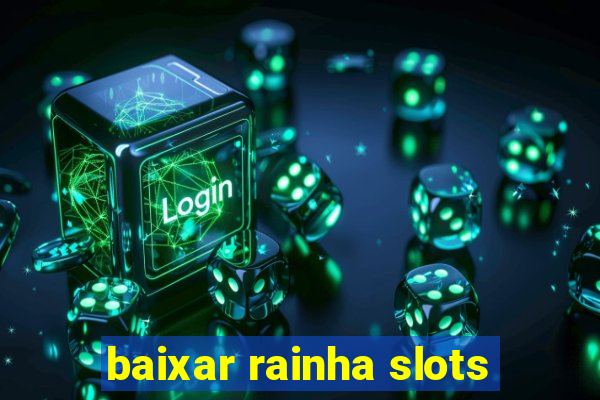 baixar rainha slots