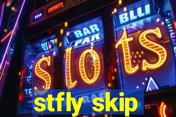 stfly skip