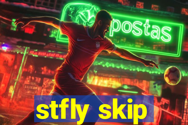 stfly skip