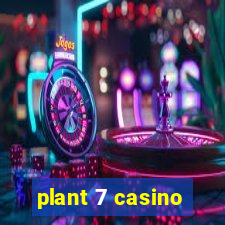 plant 7 casino