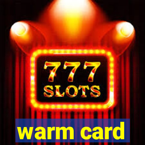 warm card