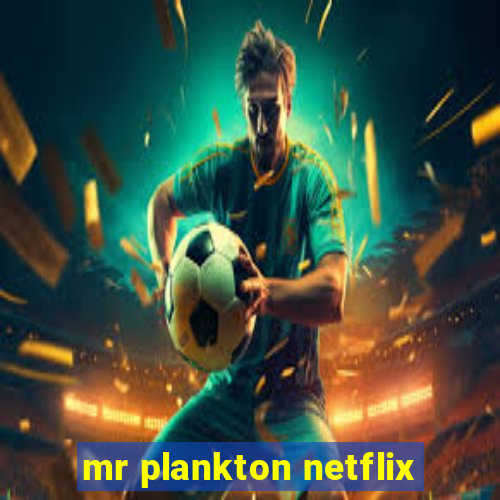 mr plankton netflix