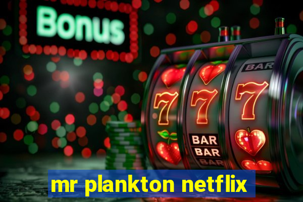 mr plankton netflix