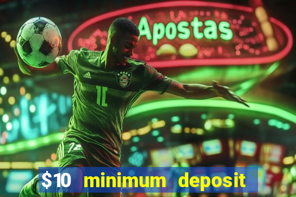 $10 minimum deposit casinos canada