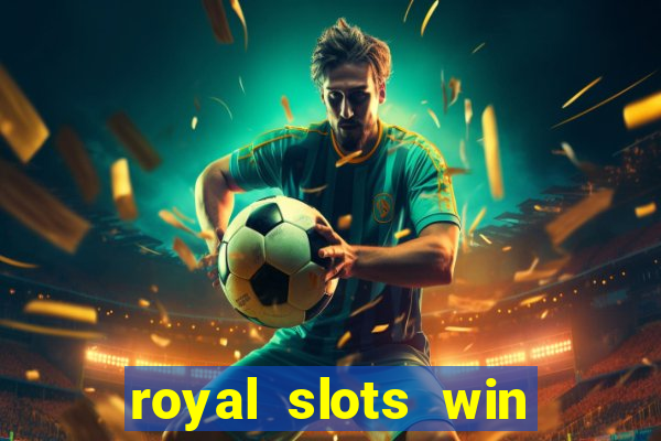 royal slots win real money 777