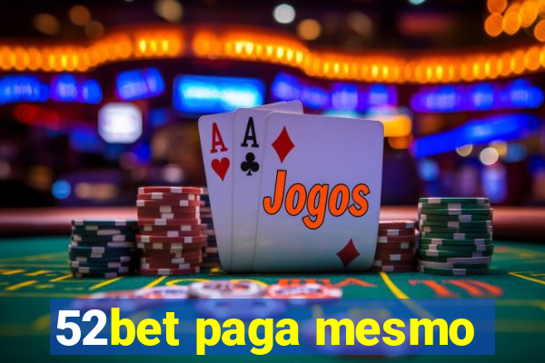 52bet paga mesmo