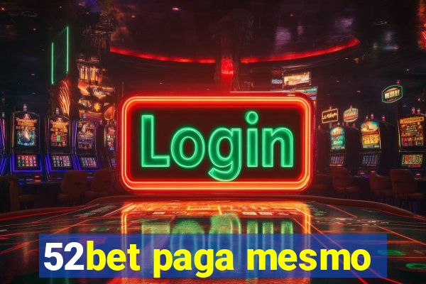 52bet paga mesmo