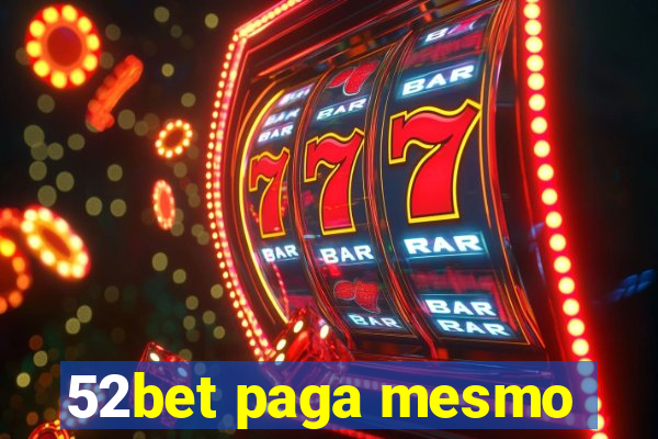 52bet paga mesmo